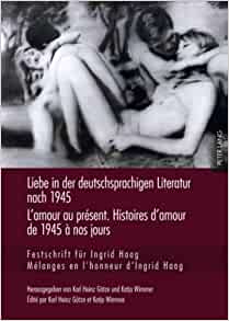 L’amour au présent. L’histoire de l’amour de 1945 à nos jours, mélanges en l’honneur d’Ingrid Haag.
