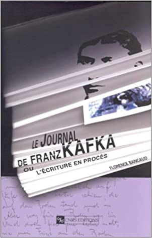 Le Journal de Franz Kafka ou l’écriture en procès